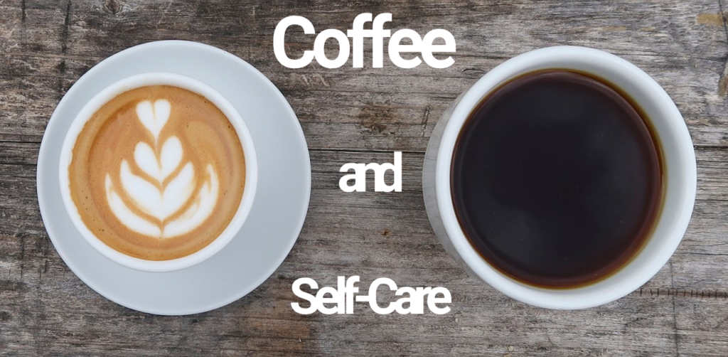 Coffee and Self-Care 2 coffee